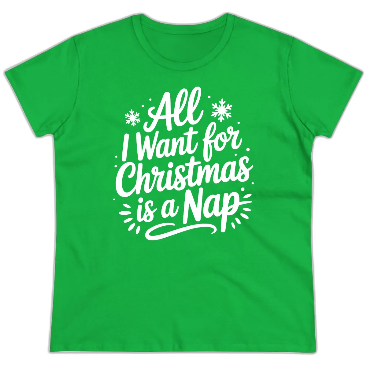 All I Want For Christmas Is A Nap Ladies Tee in Irish Green